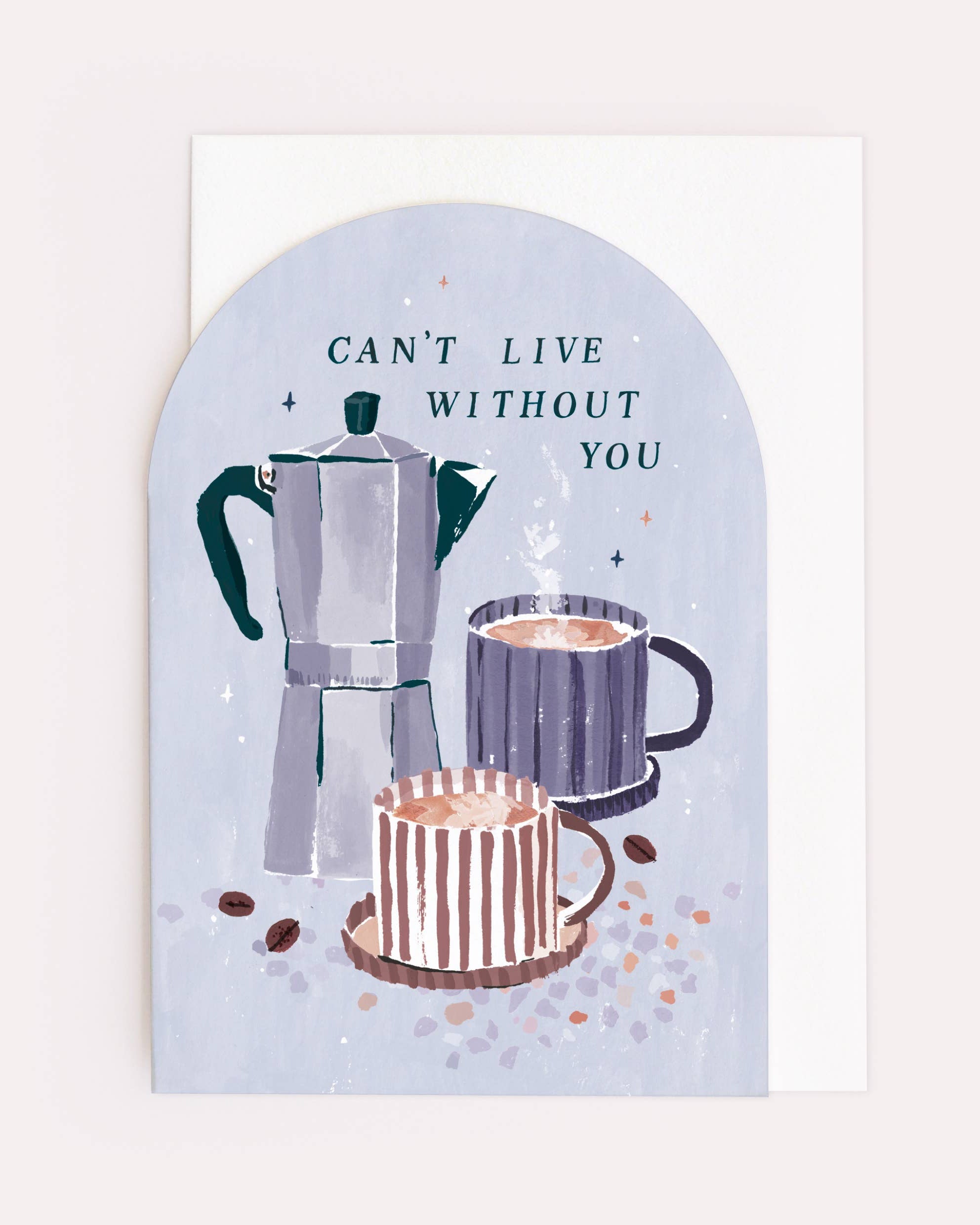 Can’t Live Without You Coffee Love Card