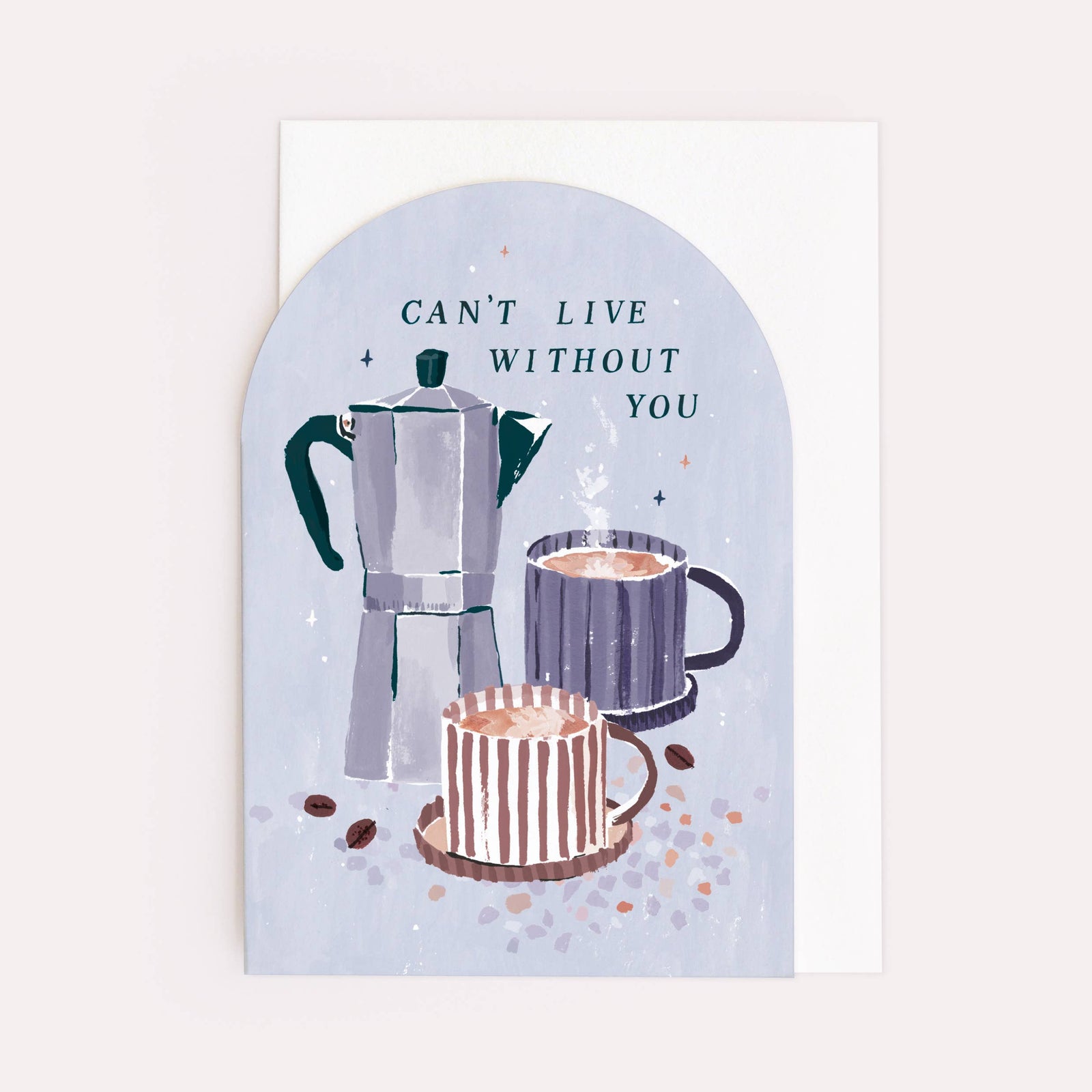 Can’t Live Without You Coffee Love Card