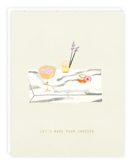 Pour Choices Card
